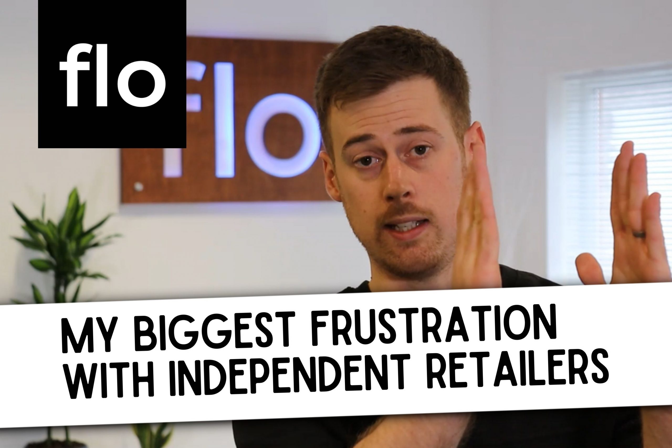 Video: My biggest frustration with independent retailers